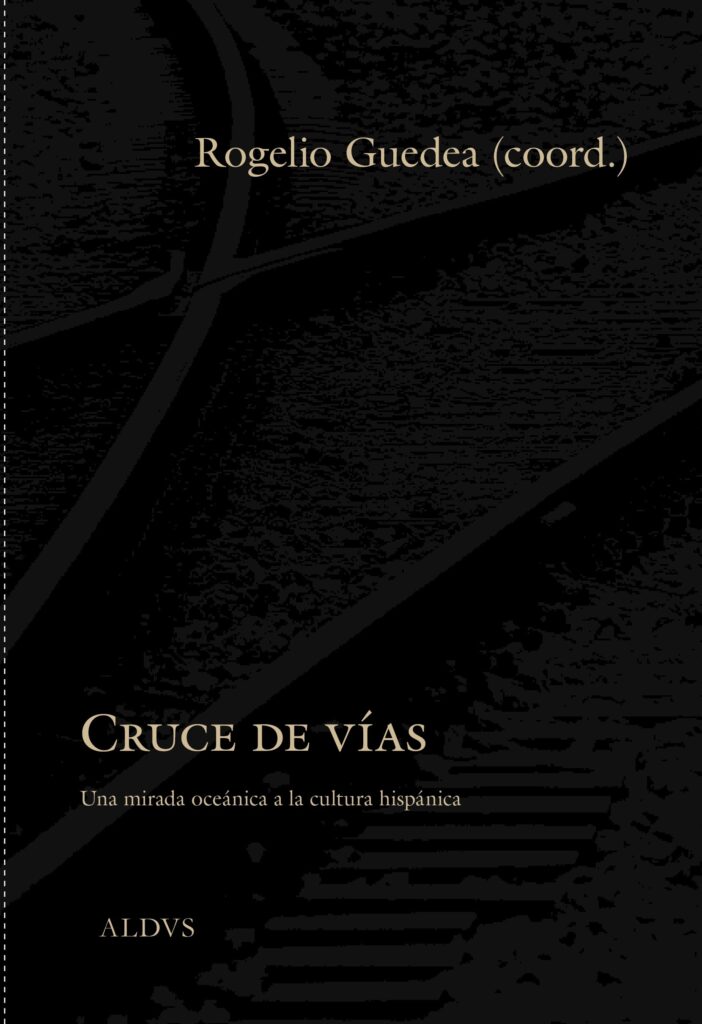 CRUCE DE VÍAS. Una mirada oceánica a la cultura hispánica
